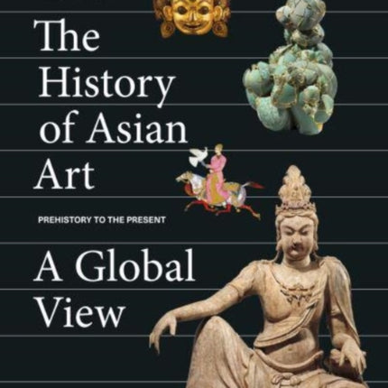 The History of Asian Art: A Global View