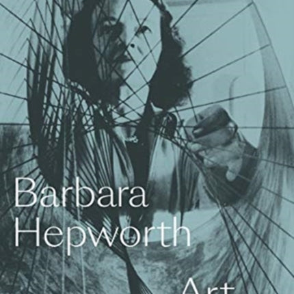 Barbara Hepworth: Art & Life