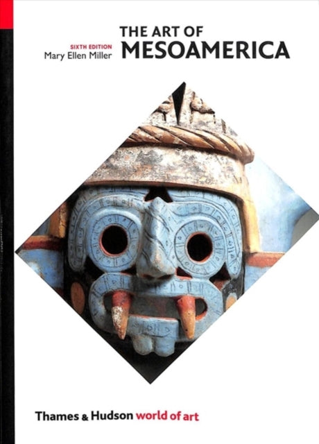 The Art of Mesoamerica: From Olmec to Aztec