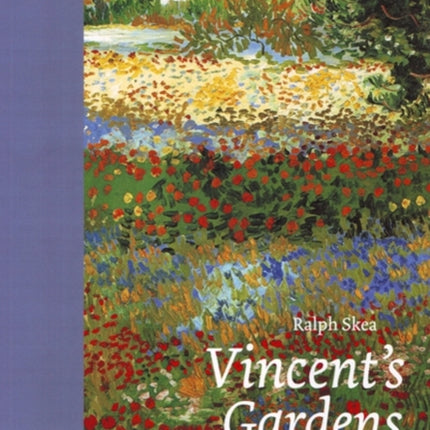 Vincent's Gardens: Paintings and Drawings by Van Gogh