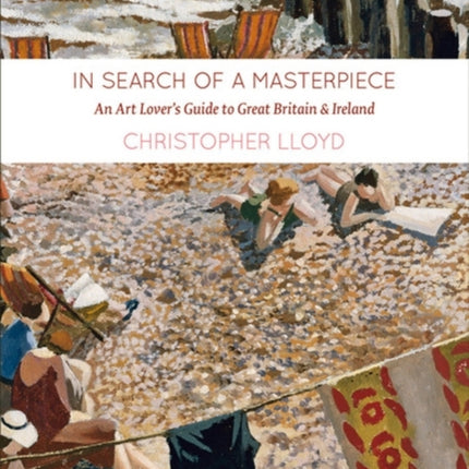 In Search of a Masterpiece: An Art Lover's Guide to Great Britain and Ireland