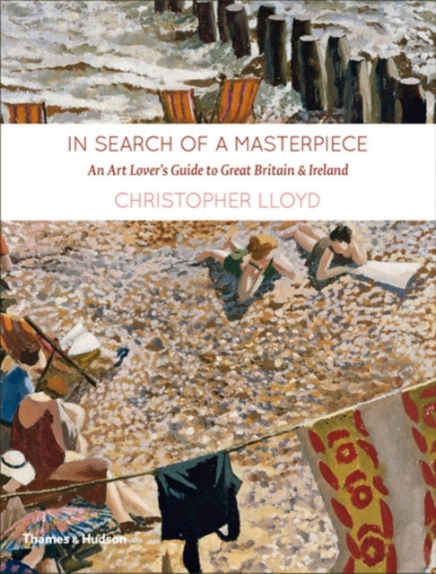 In Search of a Masterpiece: An Art Lover's Guide to Great Britain and Ireland