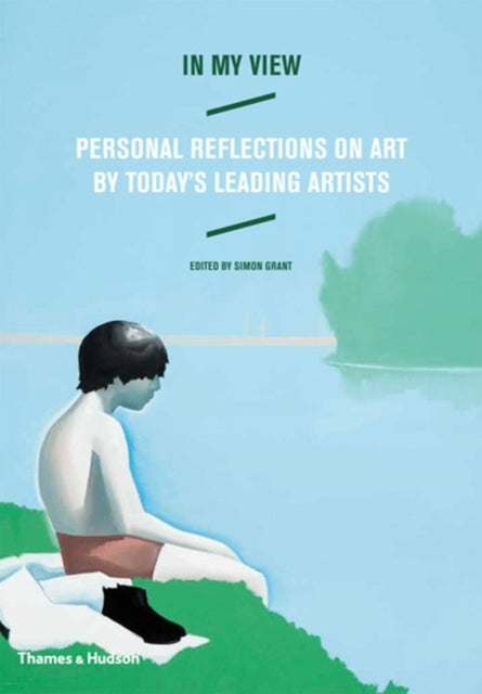 In My View: Personal Reflections on Art by Today's Leading Artists