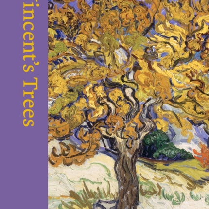 Vincent's Trees: Paintings and Drawings by Van Gogh