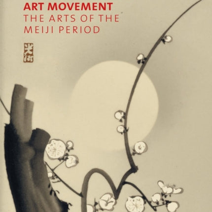 Japonisme and the Rise of the Modern Art Movement: The Arts of the Meiji Period