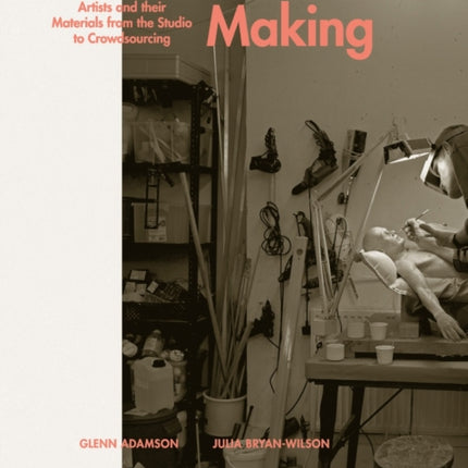 Art in the Making: Artists and their Materials from the Studio to Crowdsourcing