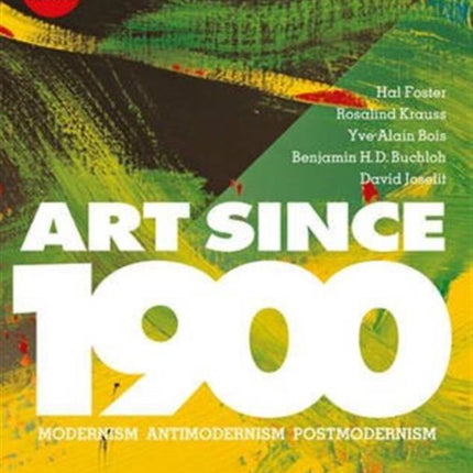 Art Since 1900: Modernism · Antimodernism · Postmodernism