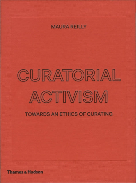 Curatorial Activism: Towards an Ethics of Curating