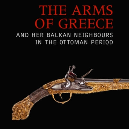 The Arms of Greece and her Balkan Neighbours in the Ottoman Period