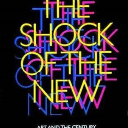 The Shock of the New: Art and the Century of Change