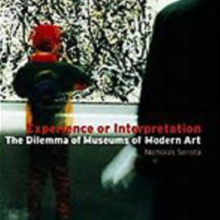 Experience or Interpretation: The Dilemma of Museums of Modern Art