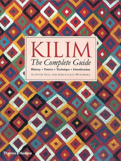 Kilim: The Complete Guide: History · Pattern · Technique · Identification