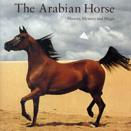 The Arabian Horse: History, Mystery and Magic