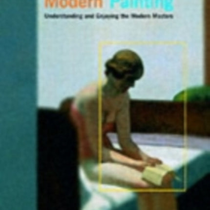 How to Read a Modern Painting: Understanding and Enjoying the Modern Masters