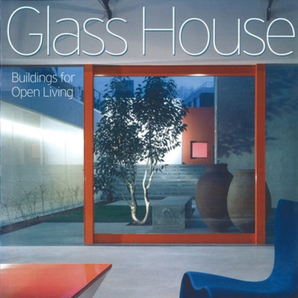 Glass House Buildings for Open Living