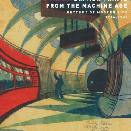 British Prints from the Machine Age: Rhythms of Modern Life 1914-1939