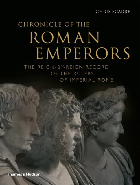 Chronicle of the Roman Emperors: The Reign-by-Reign Record of the Rulers of Imperial Rome