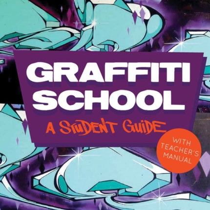 Graffiti School: A Student Guide with Teacher's Manual