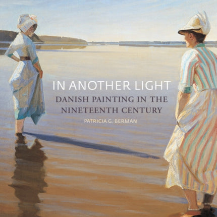 In Another Light: Danish Painting in the Nineteenth Century