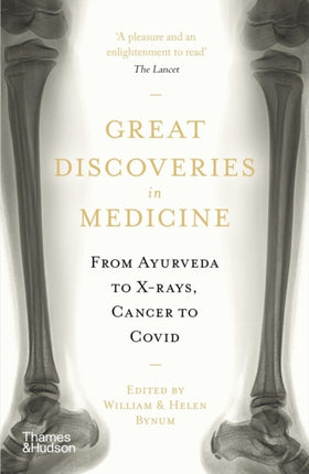 Great Discoveries in Medicine: From Ayurveda to X-rays, Cancer to Covid