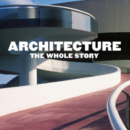 Architecture: The Whole Story