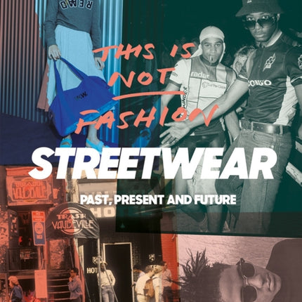 Streetwear: "Past, Present and Future"