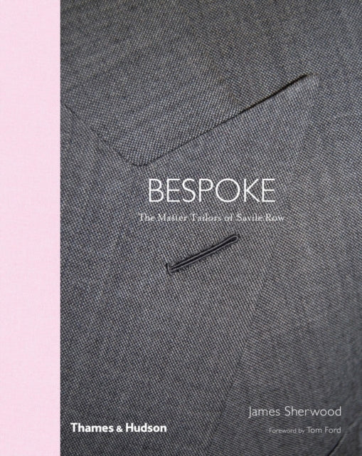 Savile Row: The Master Tailors of British Bespoke