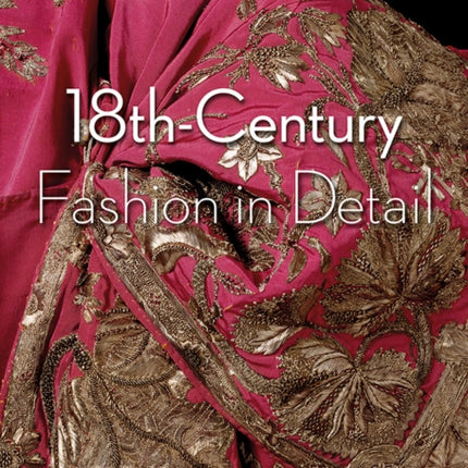 18th-Century Fashion in Detail (Victoria and Albert Museum)