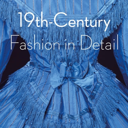 19th-Century Fashion in Detail (Victoria and Albert Museum)