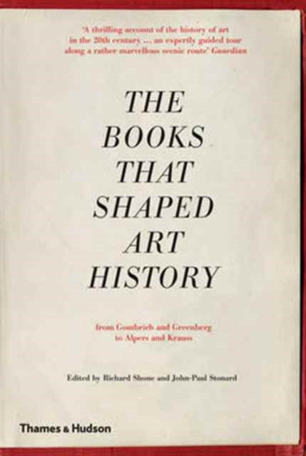 The Books that Shaped Art History: From Gombrich and Greenberg to Alpers and Krauss