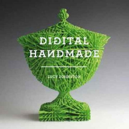 Digital Handmade: Craftsmanship in the New Industrial Revolution