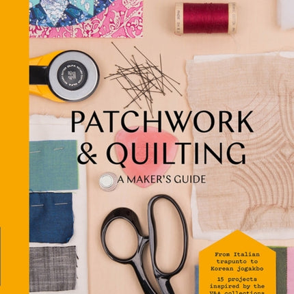 Patchwork and Quilting: A Maker's Guide