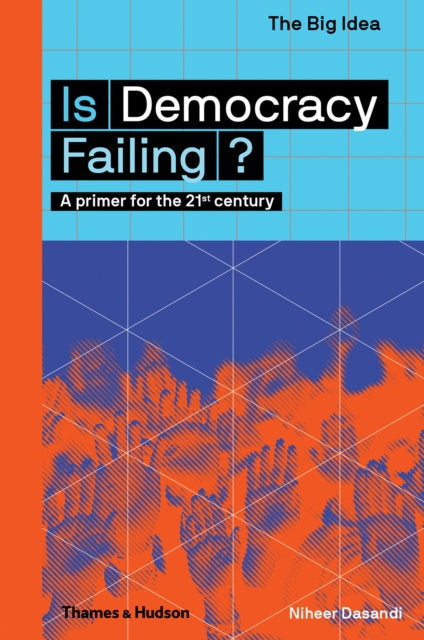 Is Democracy Failing?: A primer for the 21st century