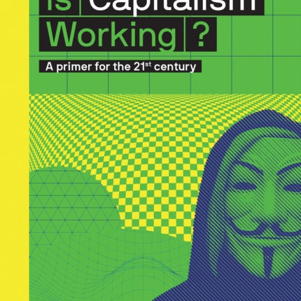 Is Capitalism Working?: A primer for the 21st century