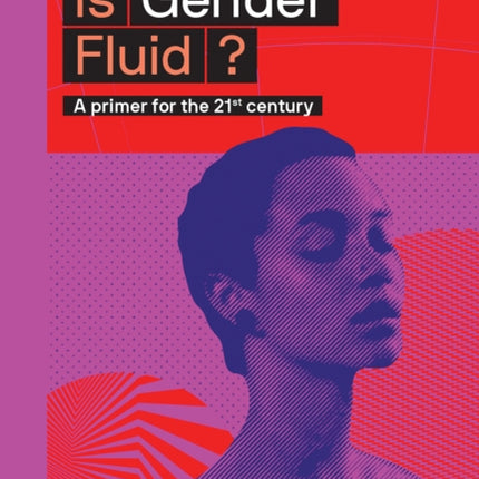 Is Gender Fluid?: A primer for the 21st century