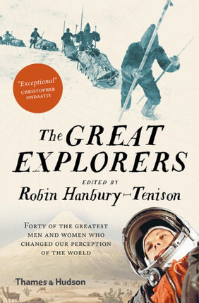 The Great Explorers: Forty of the Greatest Men and Women Who Changed Our Perception of the World