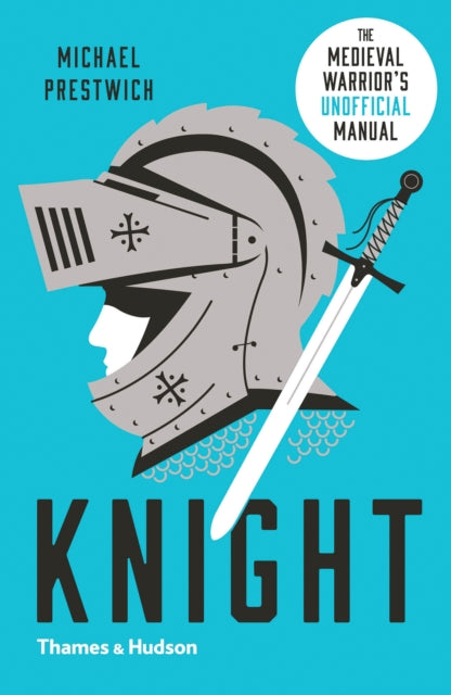 Knight: The Medieval Warrior’s (Unofficial) Manual