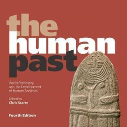 The Human Past: World Prehistory and the Development of Human Societies