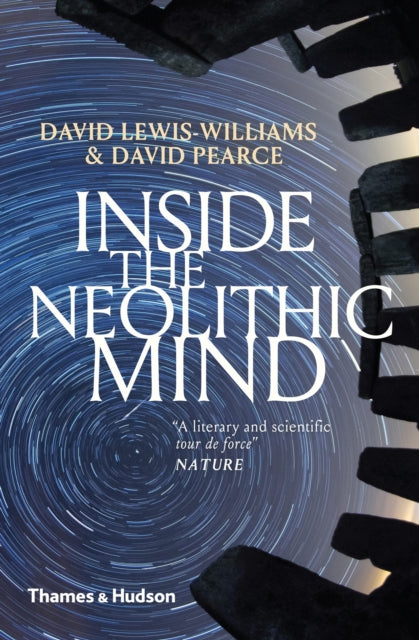 Inside the Neolithic Mind: Consciousness, Cosmos and the Realm of the Gods