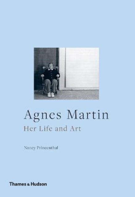 Agnes Martin: Her Life and Art