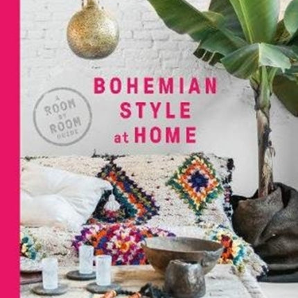 Bohemian Style at Home: A Room by Room Guide