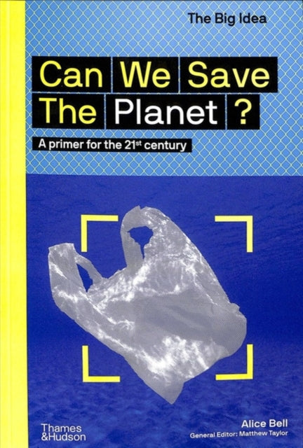 Can We Save The Planet?: A primer for the 21st century