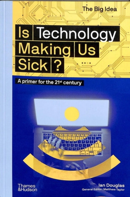 Is Technology Making Us Sick?: A primer for the 21st century