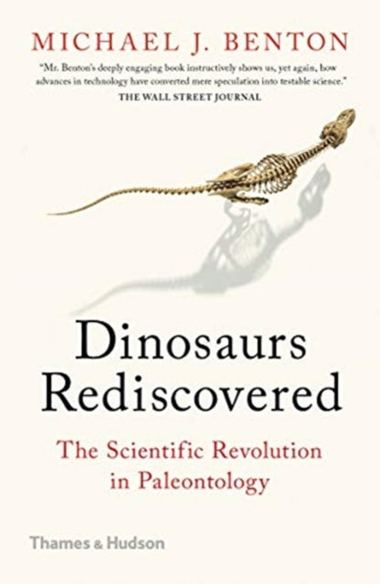 The Dinosaurs Rediscovered: How a Scientific Revolution is Rewriting History