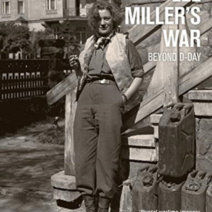 Lee Miller's War: Beyond D-Day