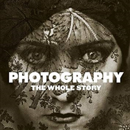 Photography: The Whole Story