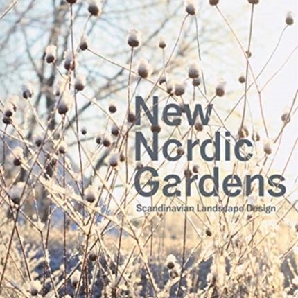 New Nordic Gardens: Scandinavian Landscape Design