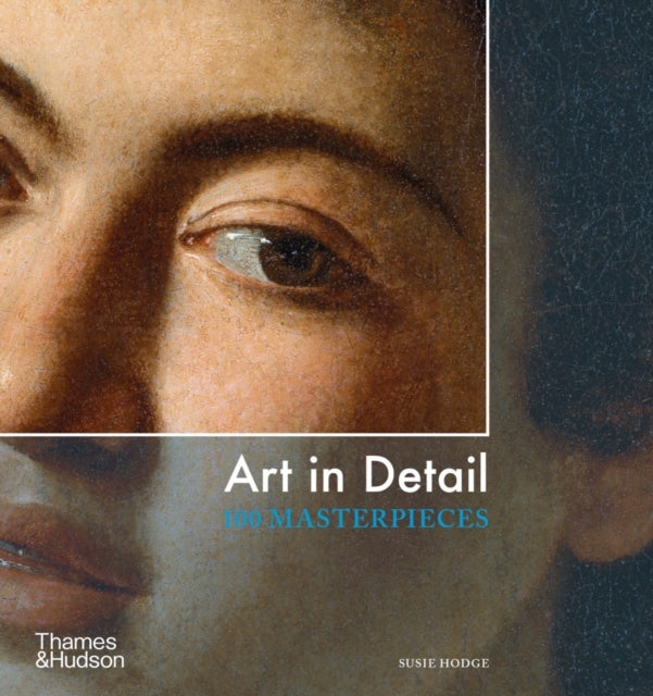 Art in Detail: 100 Masterpieces