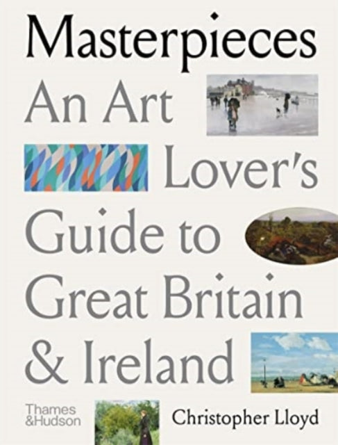 Masterpieces: An Art Lover’s Guide to Great Britain and Ireland