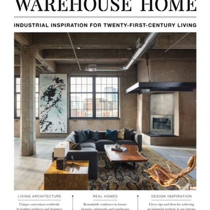 Warehouse Home: Industrial Inspiration for Twenty-First-Century Living